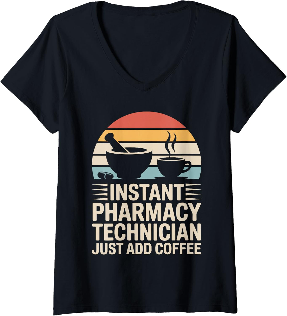 Women's Instant Pharmacy Technician Just Add Coffee V-Neck T-Shirt - Black