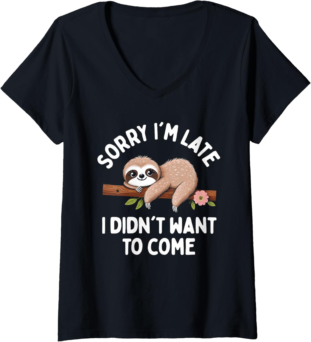Women's Sloth Funny Sorry I'm Late I Didn't Want to Come V-Neck T-Shirt - Black