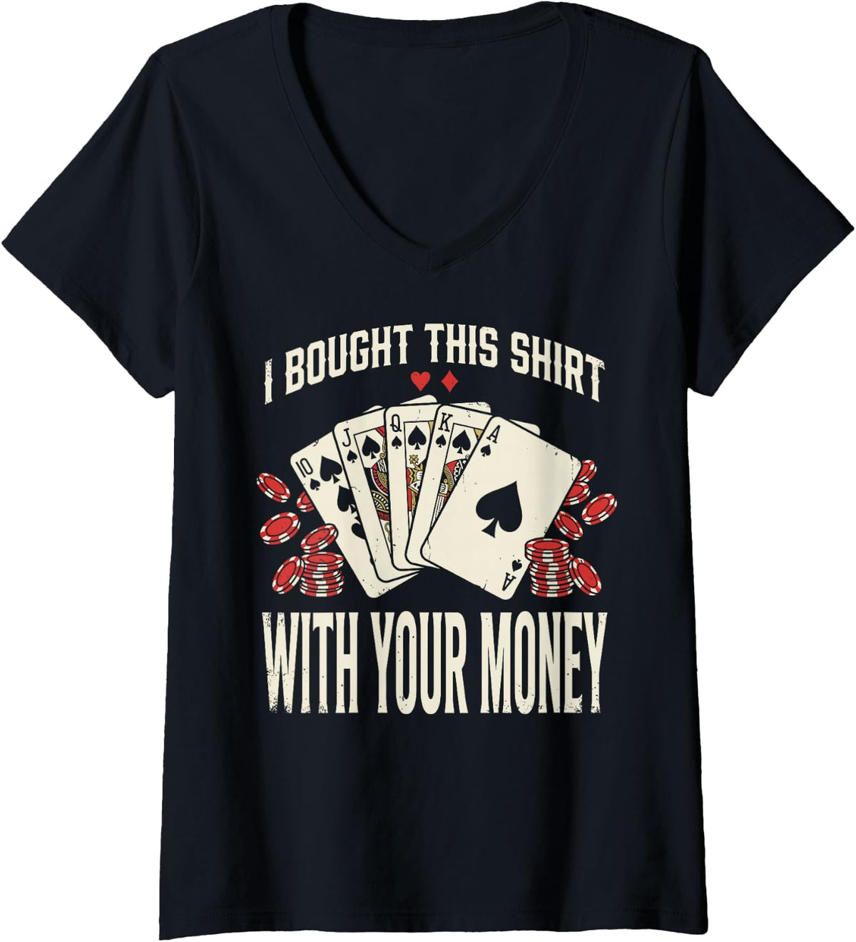 Women's I Bought This Shirt with Your Money Poker Chips Poker Player V-Neck T-Shirt - Black