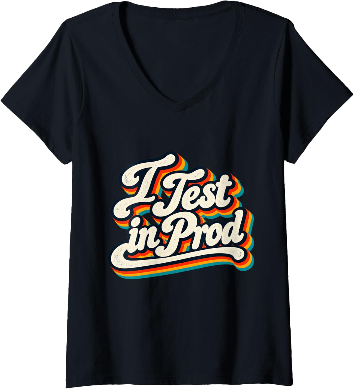Women's I Test in Prod Funny Software Developer Programmer Humor V-Neck T-Shirt - Black
