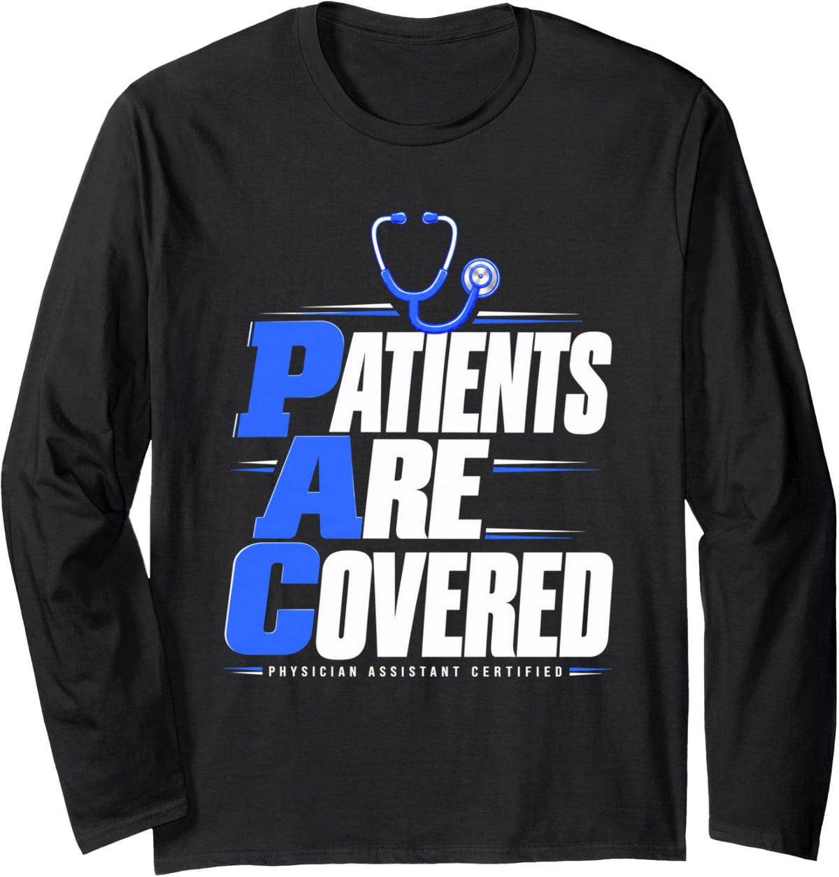 PA-C Patients are Covered Physician Assistant Certified Dad Long Sleeve T-Shirt - Adult Unisex Black