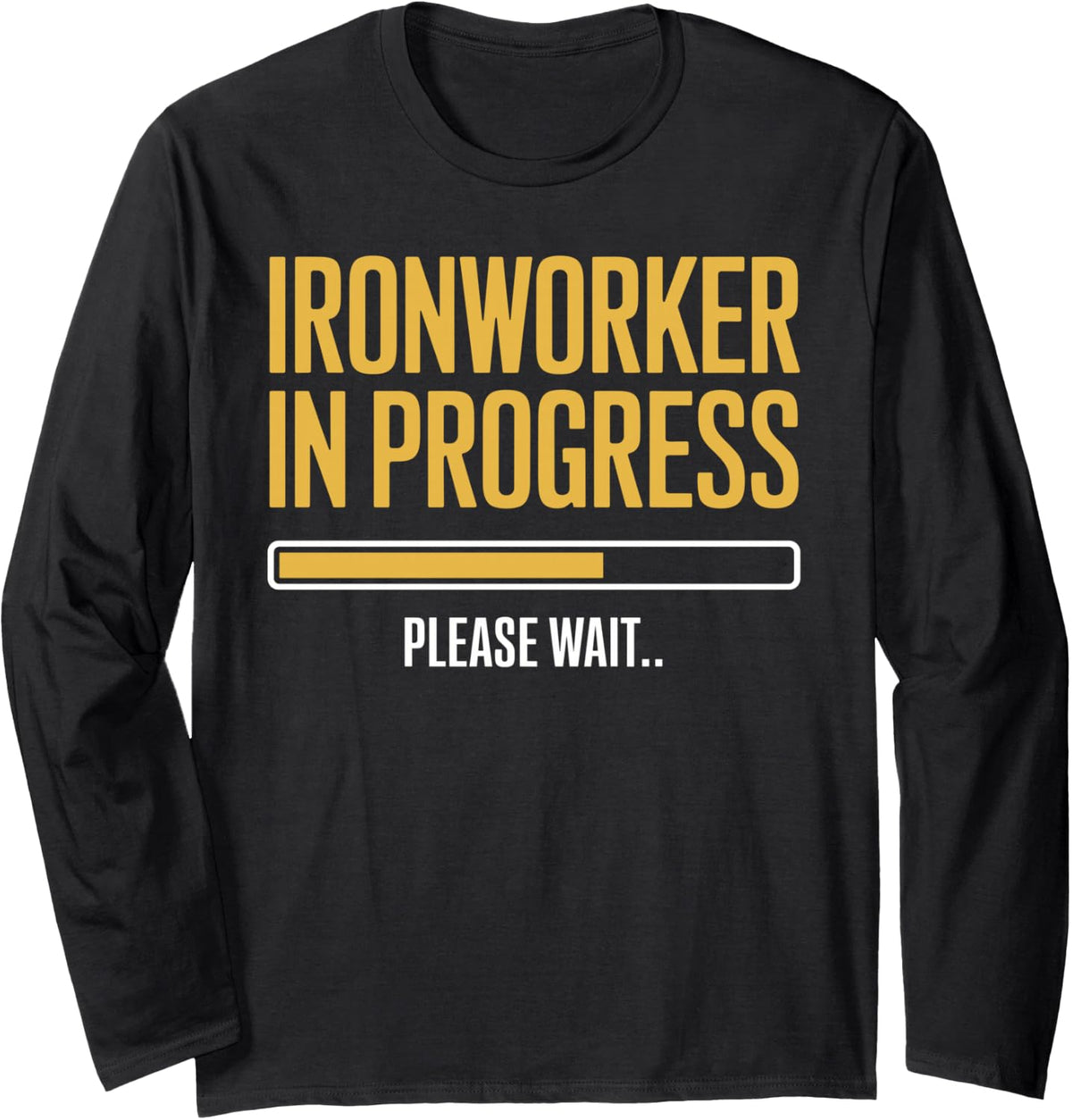 Ironworker in Progress Worker Long Sleeve T-Shirt - Adult Unisex Black