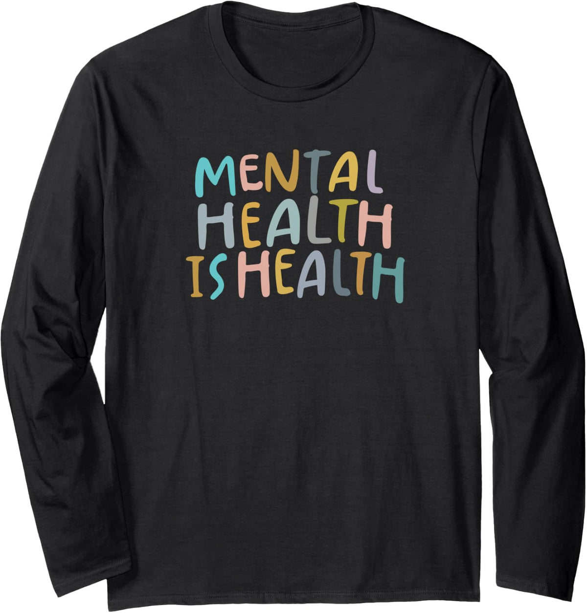 Mental Health is Health | Raise Awareness of Mental Health Long Sleeve T-Shirt - Adult Unisex Black