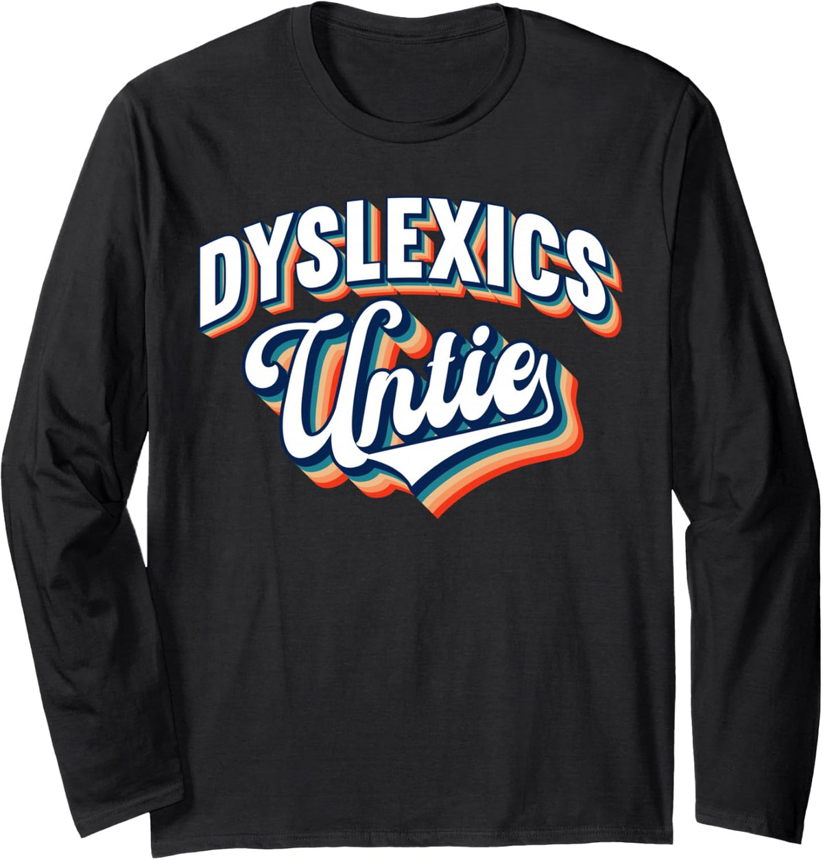 Dyslexics Untie Funny Dyslexia Awareness Long Sleeve T-Shirt - Adult Unisex Black