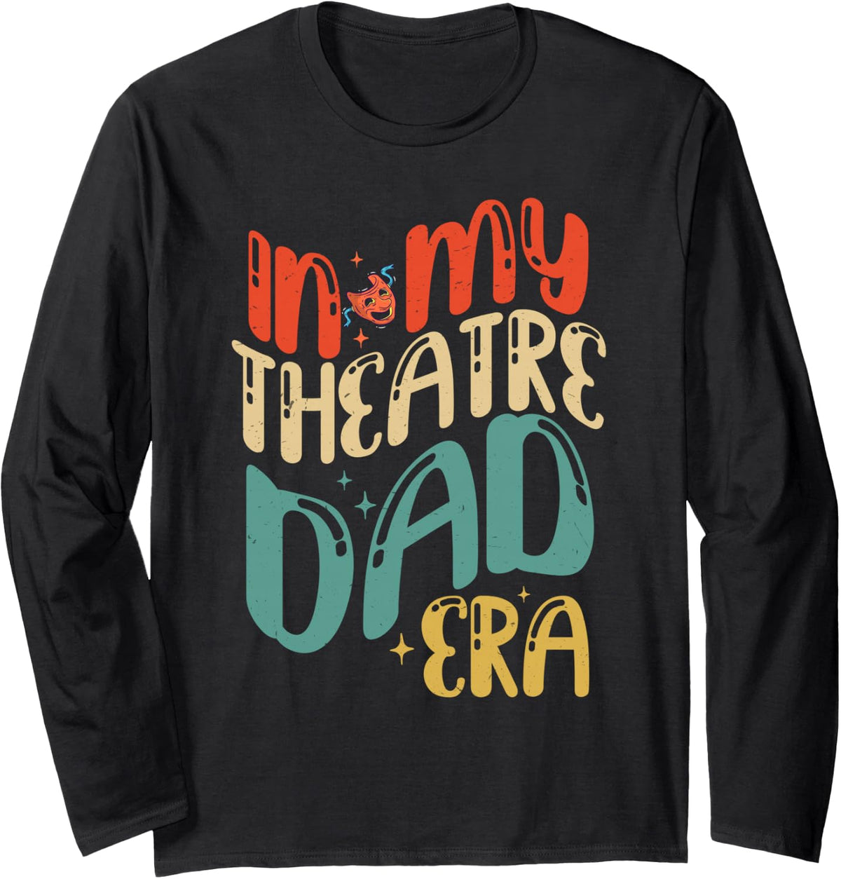 in My Theatre Dad Era Groovy Drama Theater Thespian Long Sleeve T-Shirt - Adult Unisex Black