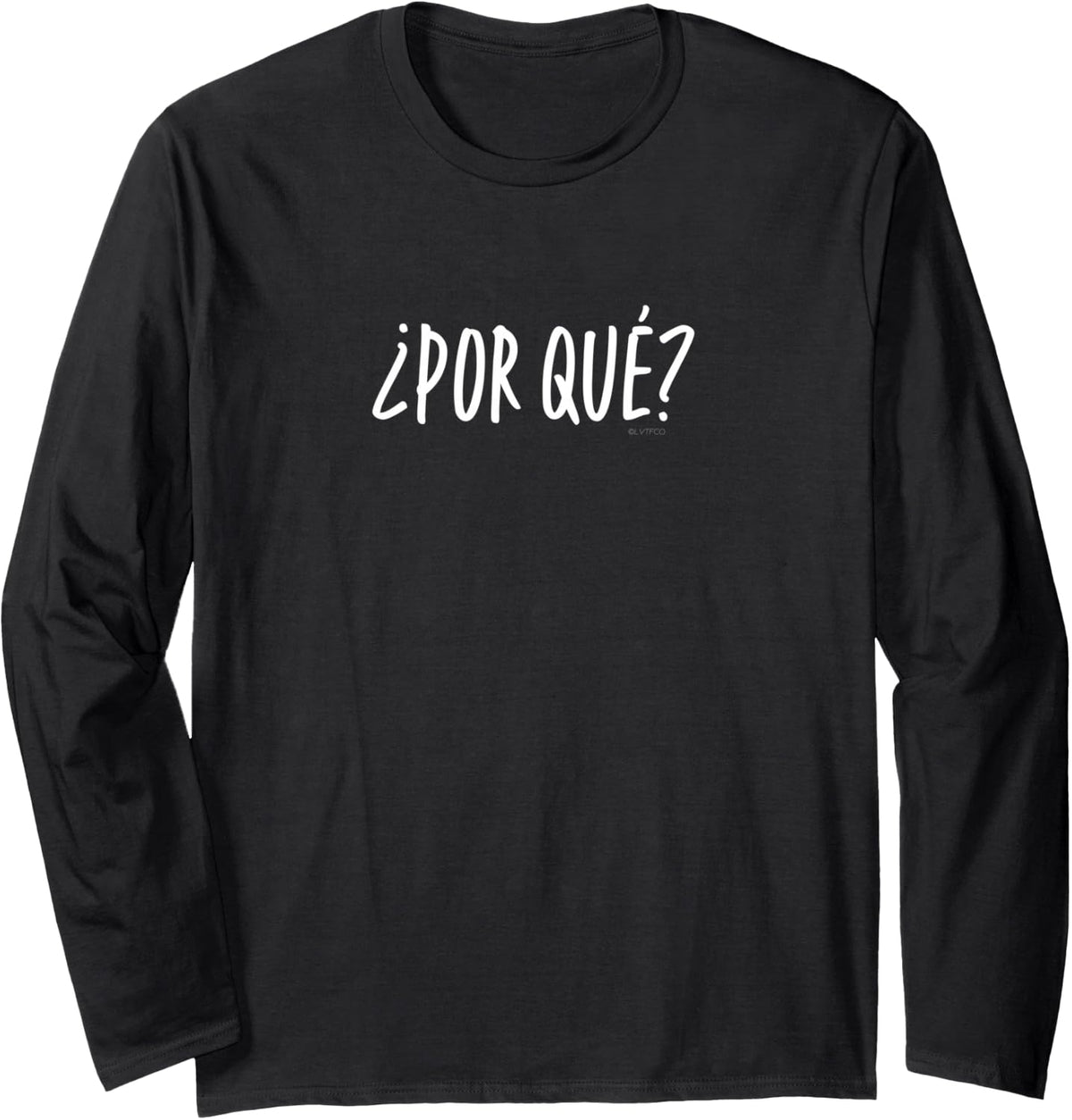 “¿Por qué?” or “Why” Funny Spanish Word Long Sleeve T-Shirt - Adult Unisex Black