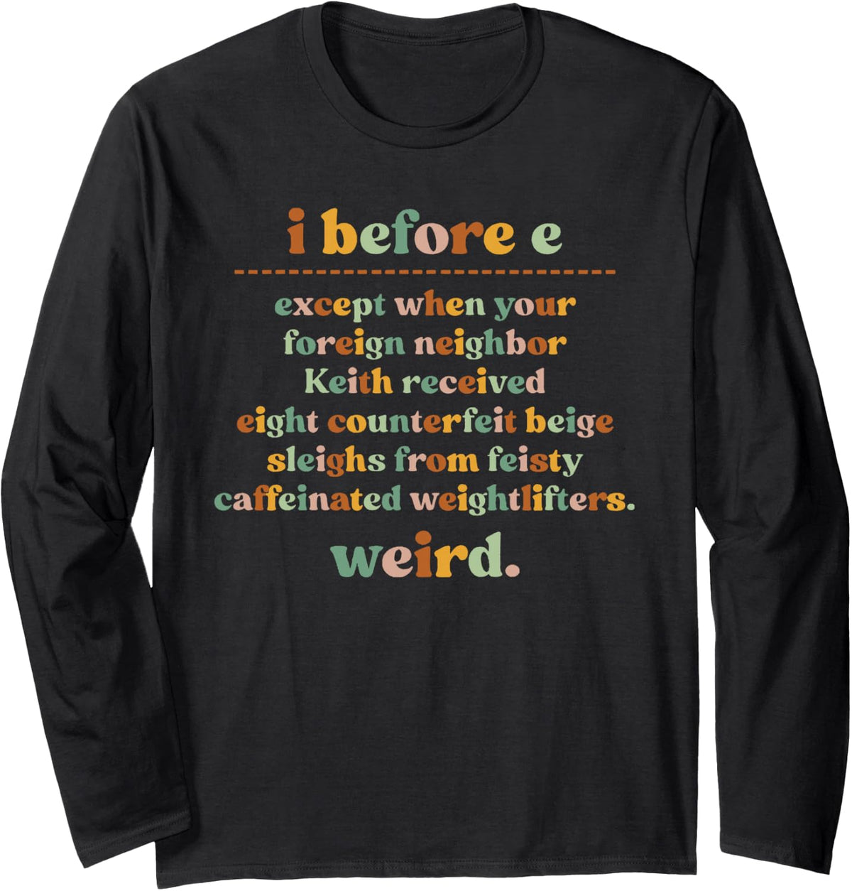 I Before E English Teacher Grammar Teacher Best Teacher Funn Long Sleeve T-Shirt - Adult Unisex Black