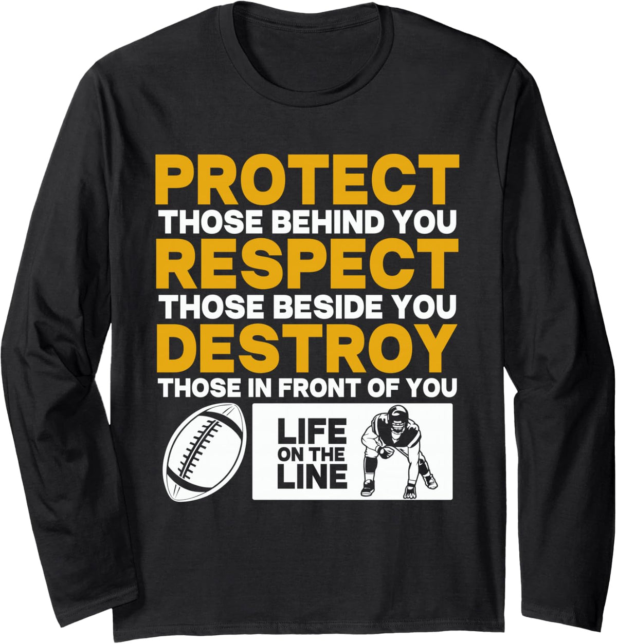 Football Lineman Shirt - Protect, Respect, Destroy Funny Long Sleeve T-Shirt - Adult Unisex Black