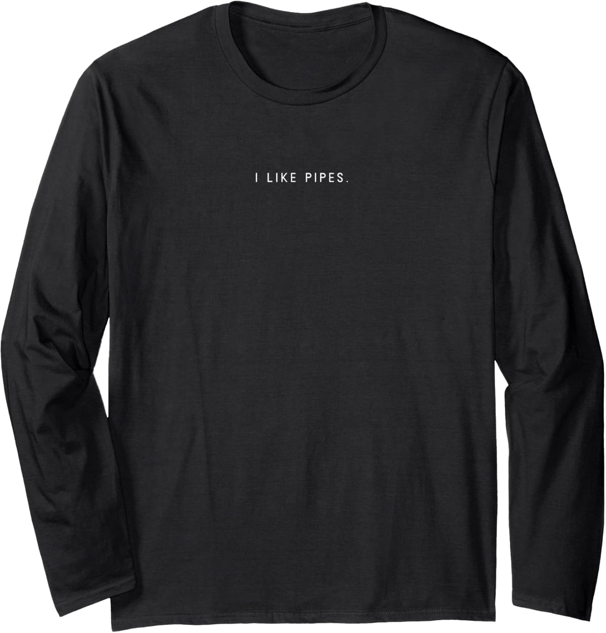 I Like Pipes Minimalist Funny Statement Plumber Long Sleeve T-Shirt - Adult Unisex Black