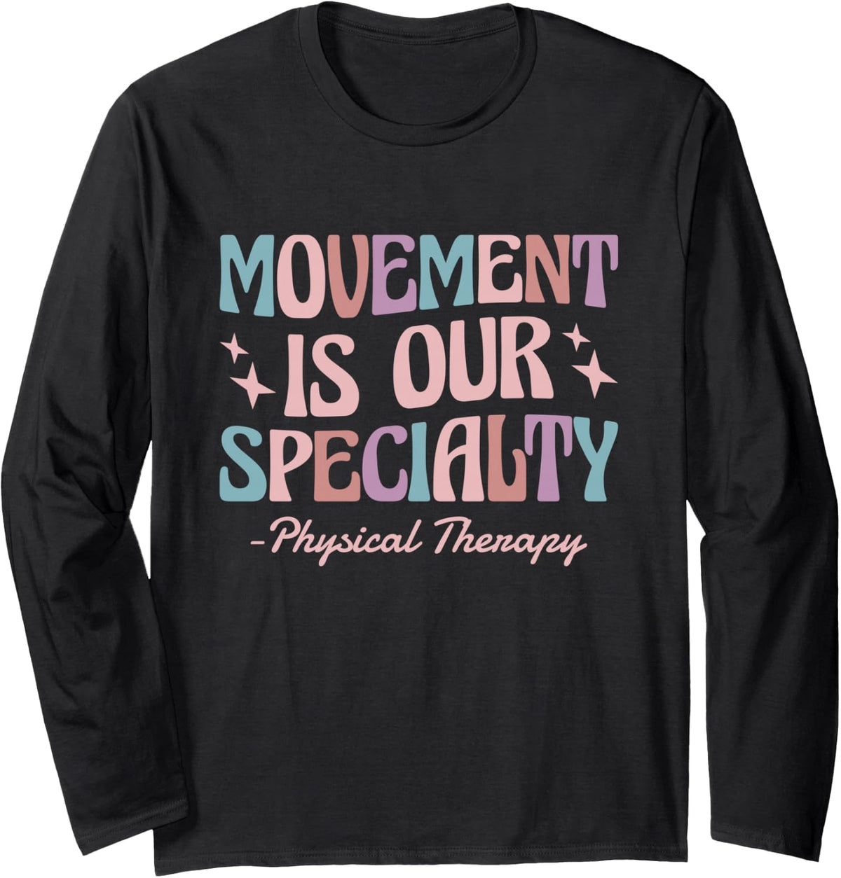 Movement Is Our Specialty Physical Therapy Long Sleeve T-Shirt - Adult Unisex Black