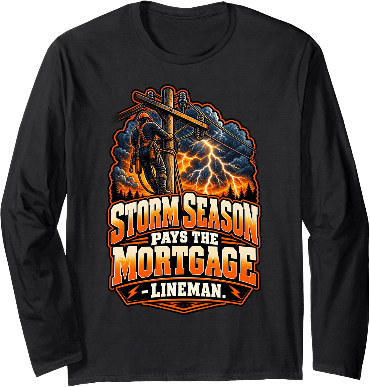 Storm Season Pays The Mortgage - Lineman Funny Lineworker Long Sleeve T-Shirt - Adult Unisex Black