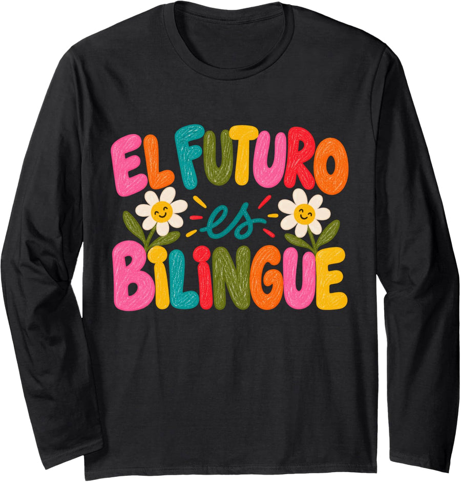 El Futuro ES Bilingue Bilingual Spanish Cultural Teacher Kid Long Sleeve T-Shirt - Adult Unisex Black