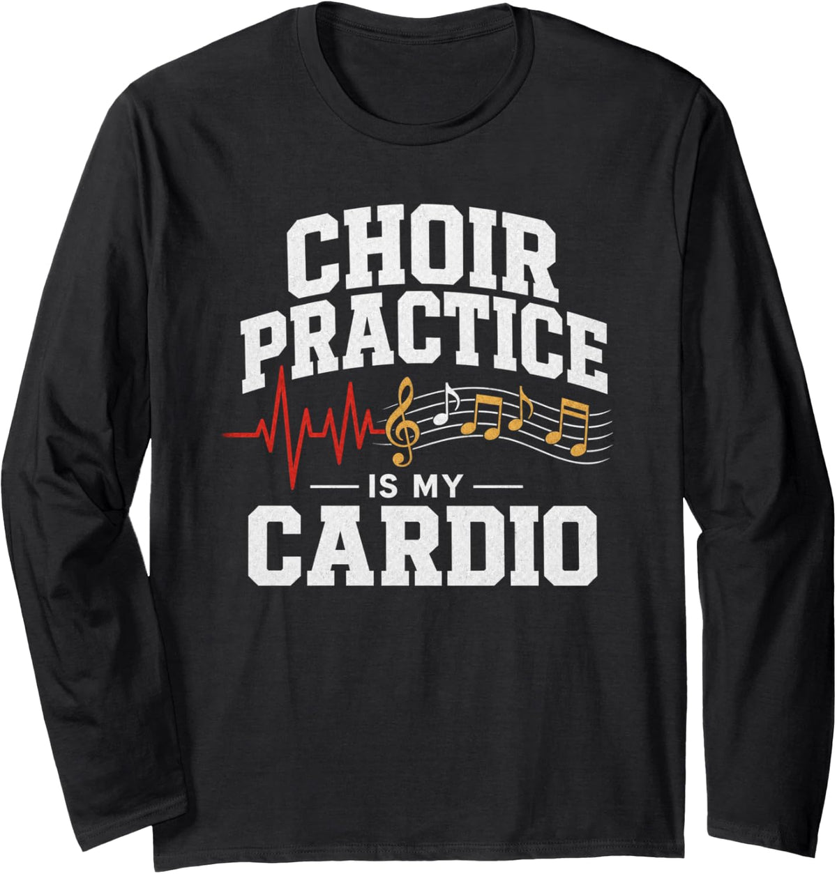 Choir Practice is My Cardio Music Singer Singing Long Sleeve T-Shirt - Adult Unisex Black