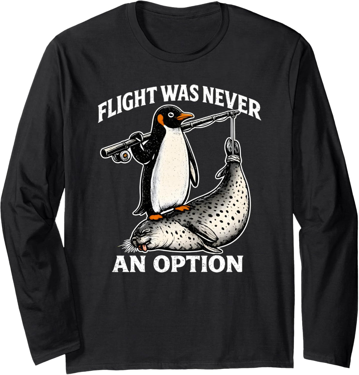 Flight was Never an Option Funny Penguin Seal Graphic Long Sleeve T-Shirt - Adult Unisex Black