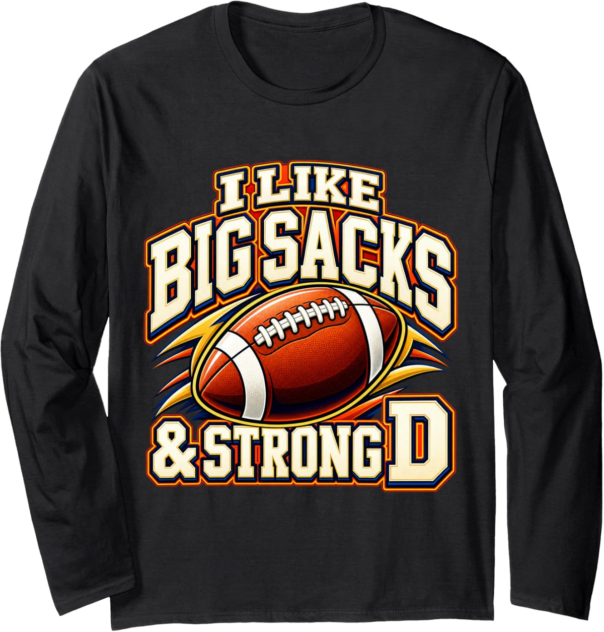 I Like Big Sacks Strong D Football Defensive Lineman Long Sleeve T-Shirt - Adult Unisex Black