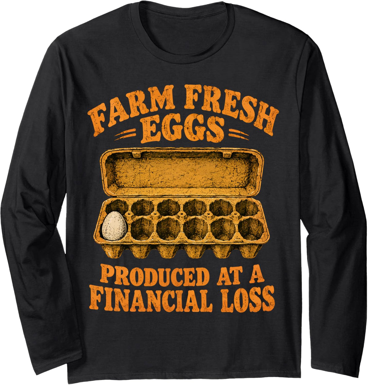 Farm Fresh Eggs Produced At A Financial Loss Men Women Long Sleeve T-Shirt - Adult Unisex Black
