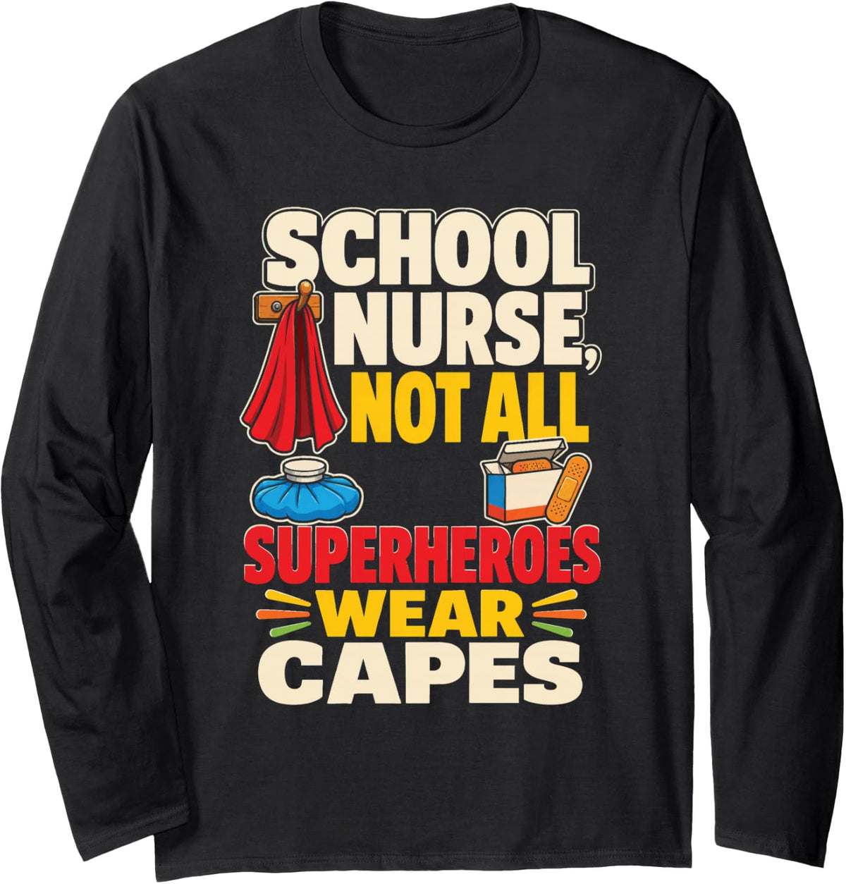 School Nurse Not All Superheroes Have Capes Elementary Long Sleeve T-Shirt - Adult Unisex Black