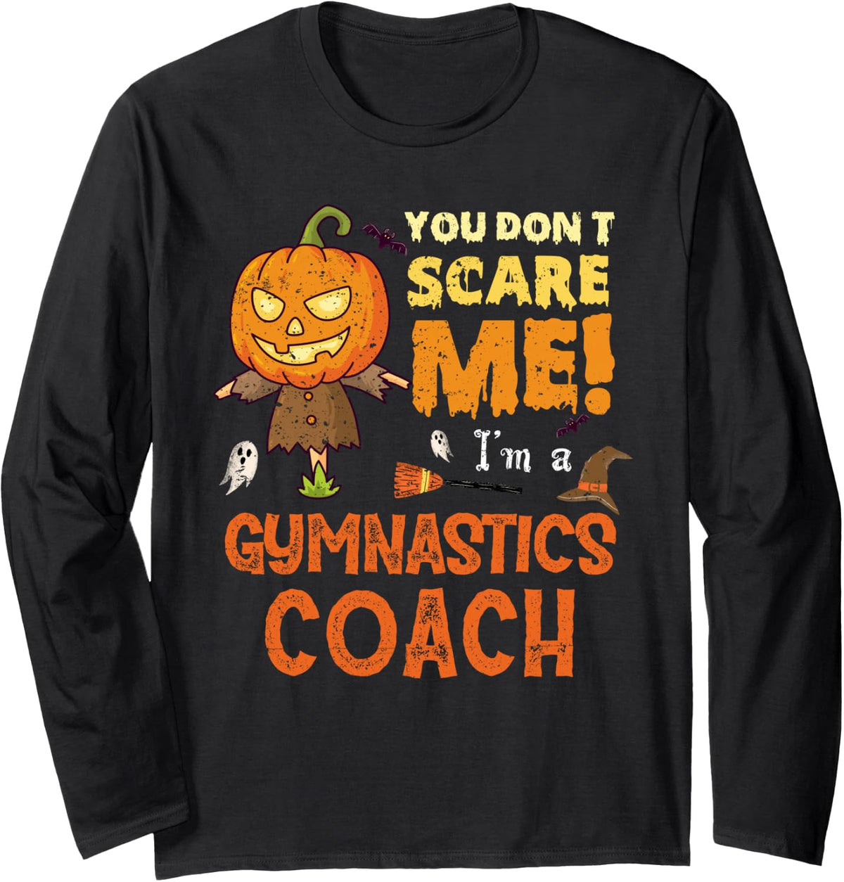 Halloween You Don't Scare Gymnastics Coach Funny Long Sleeve T-Shirt - Adult Unisex Black