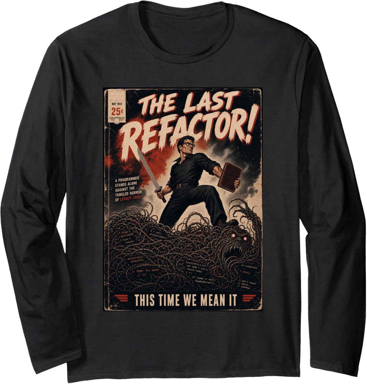 The Last Refactor Funny Computer Programmer Nerd Geek Long Sleeve T-Shirt - Adult Unisex Black