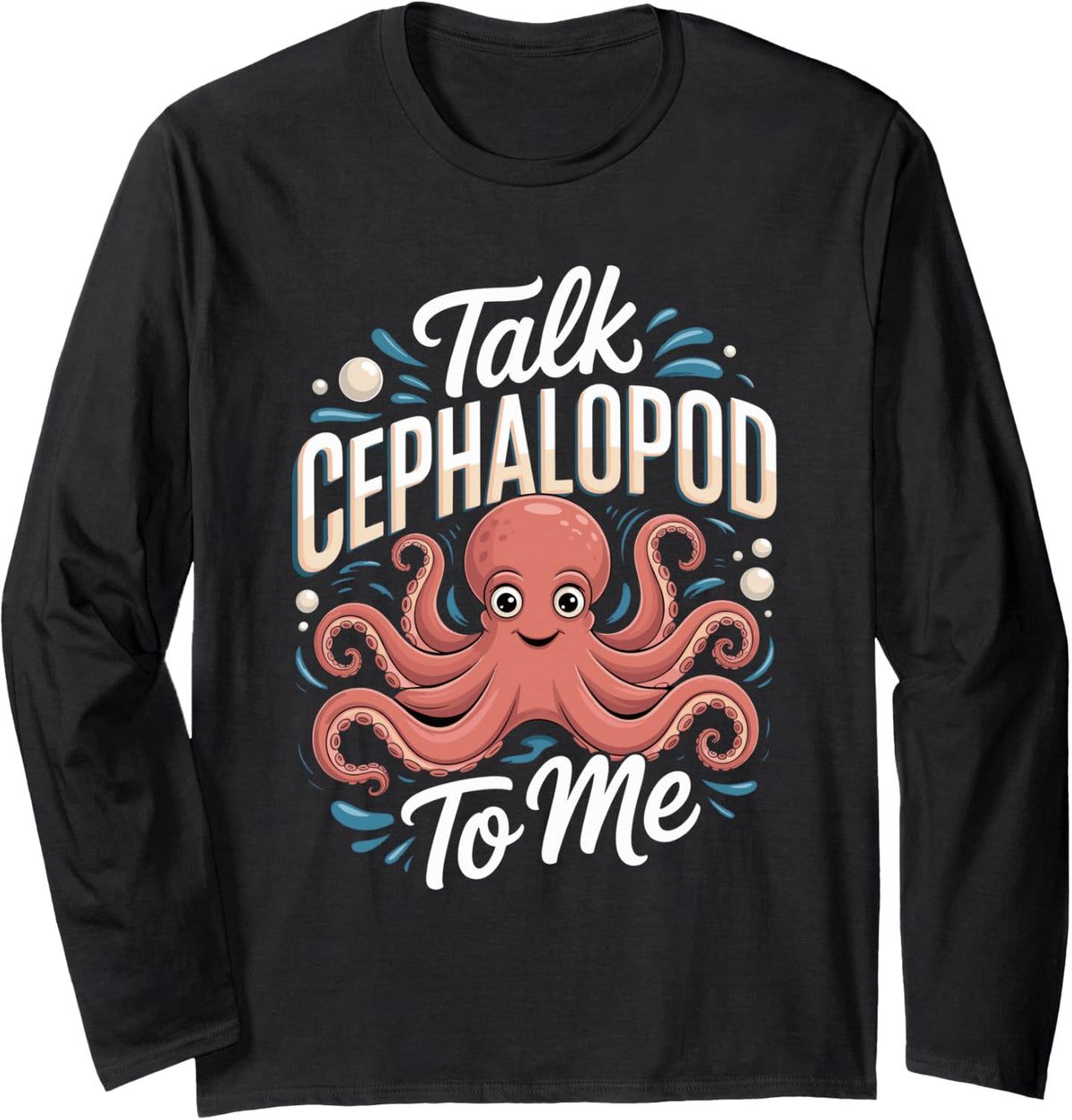 Talk Cephalopod to Me Octopus Marine Long Sleeve T-Shirt - Adult Unisex Black