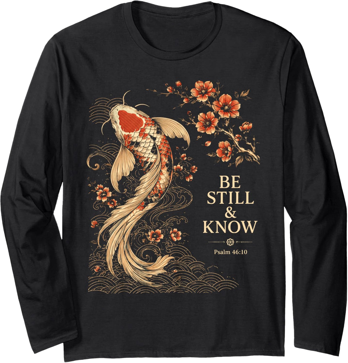 Be Still & Know Koi Fish Japanese Christian Bible Verse Long Sleeve T-Shirt - Adult Unisex Black