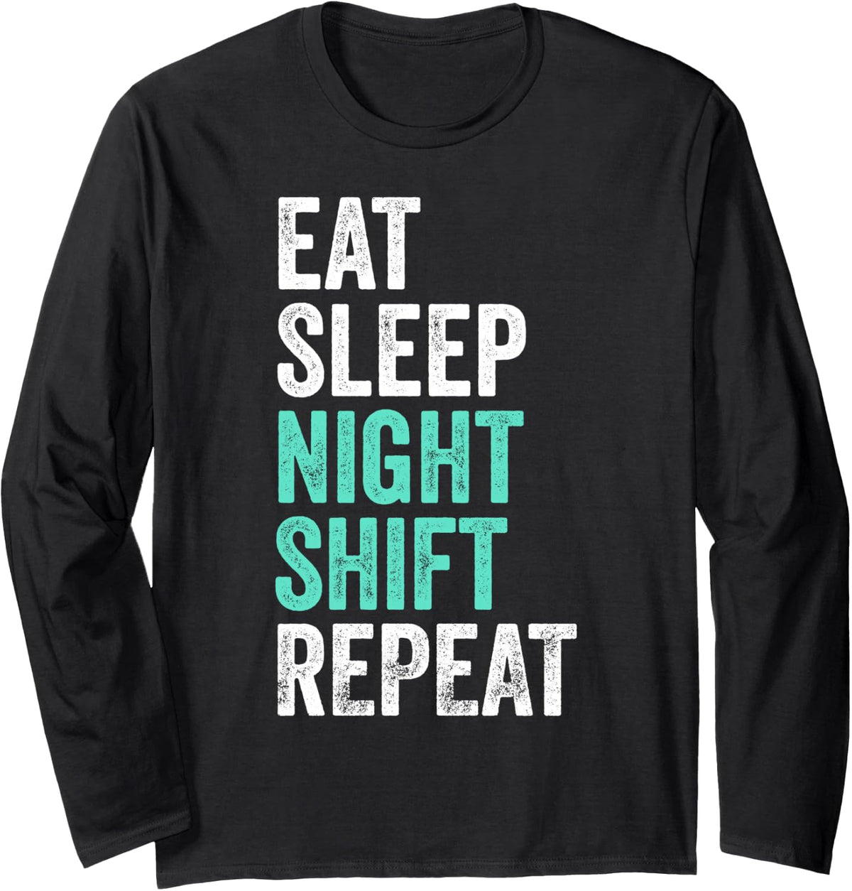 Eat Sleep Night Shift Repeat Long Sleeve T-Shirt - Adult Unisex Black