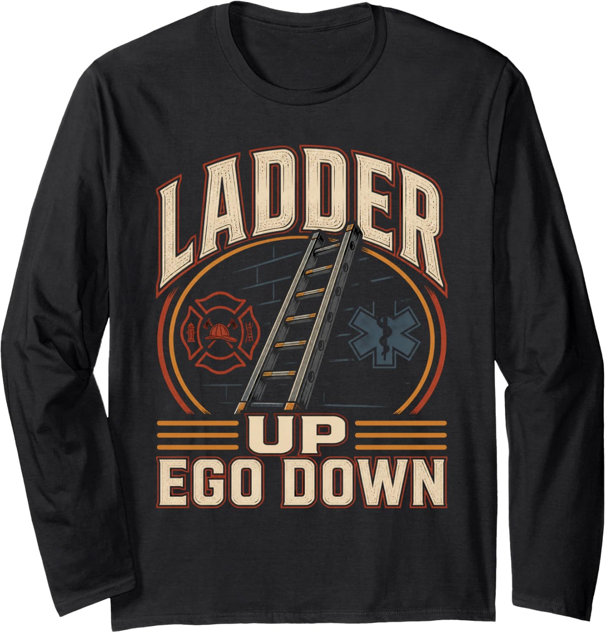 Ladder Up Ego Down Firefighter Paramedic First Responder Long Sleeve T-Shirt - Adult Unisex Black
