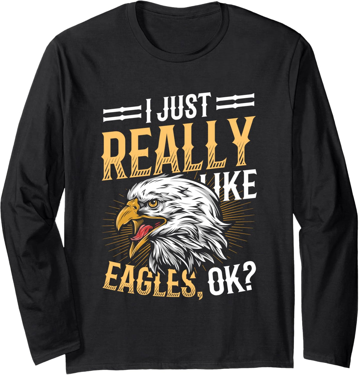 I Just Really Like Eagle American Bald Eagle Long Sleeve T-Shirt - Adult Unisex Black