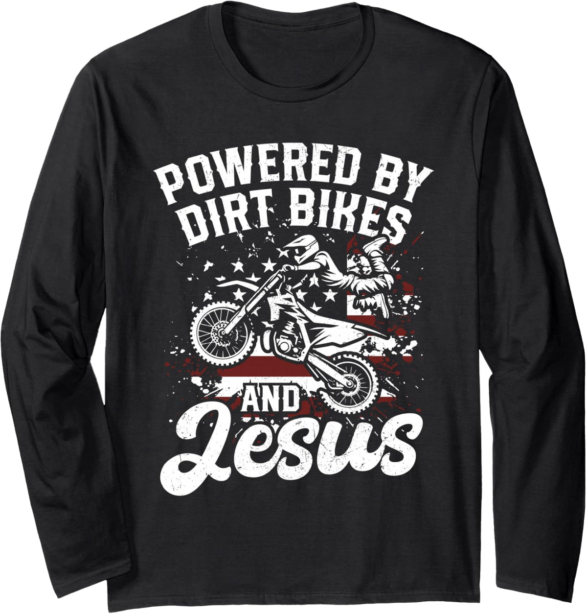 Powered By Dirt Bikes and Jesus Dirt Bike Rider Biker Grunge Long Sleeve T-Shirt - Adult Unisex Black