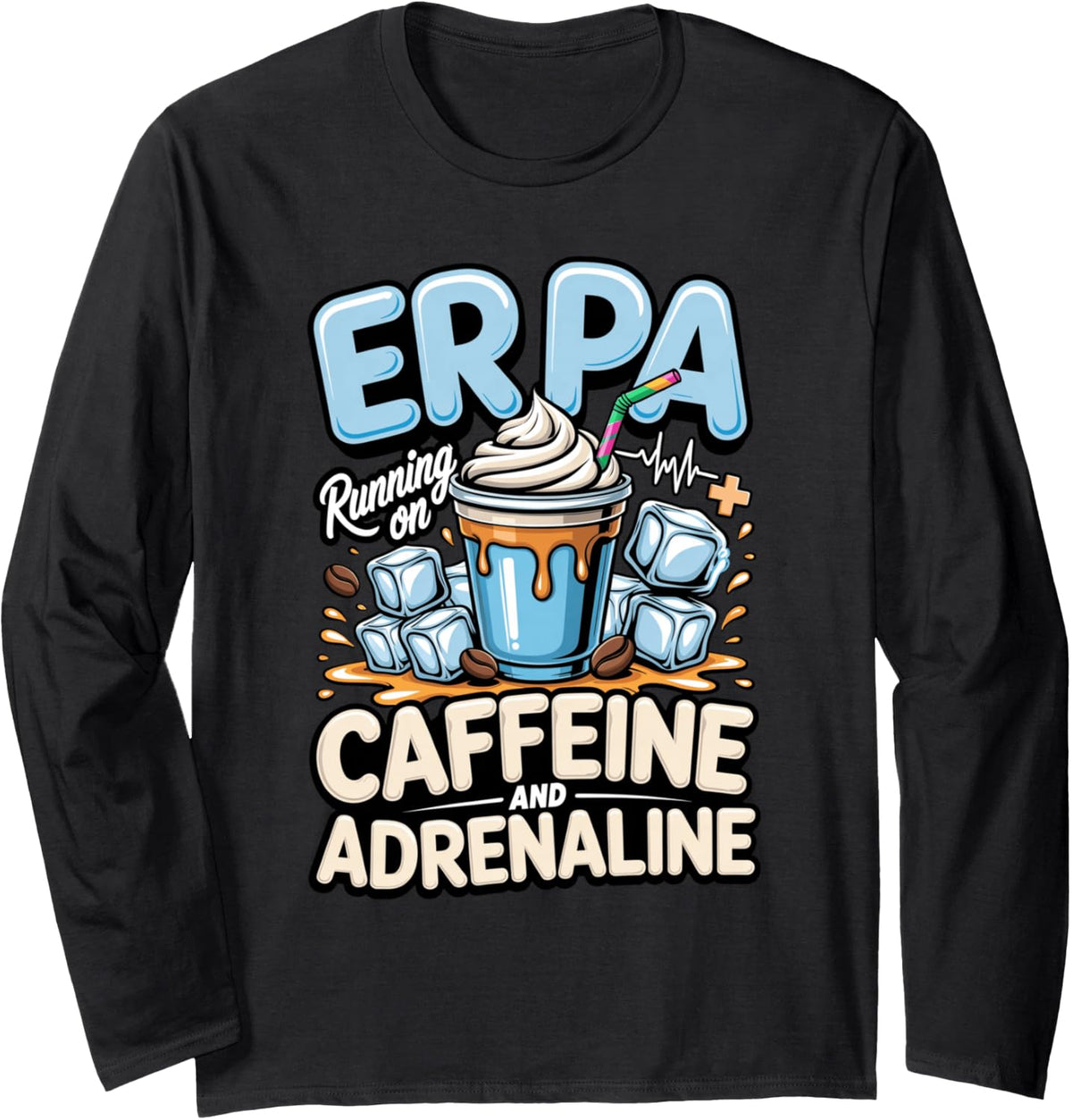 ER PA Running on Caffeine and Adrenaline Physician Assistant Long Sleeve T-Shirt - Adult Unisex Black