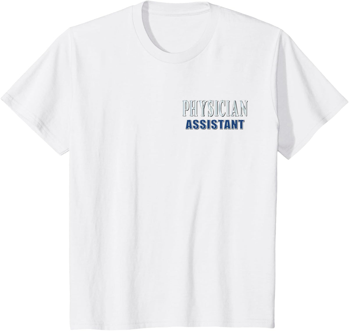 Physician Assistant T-Shirt - White