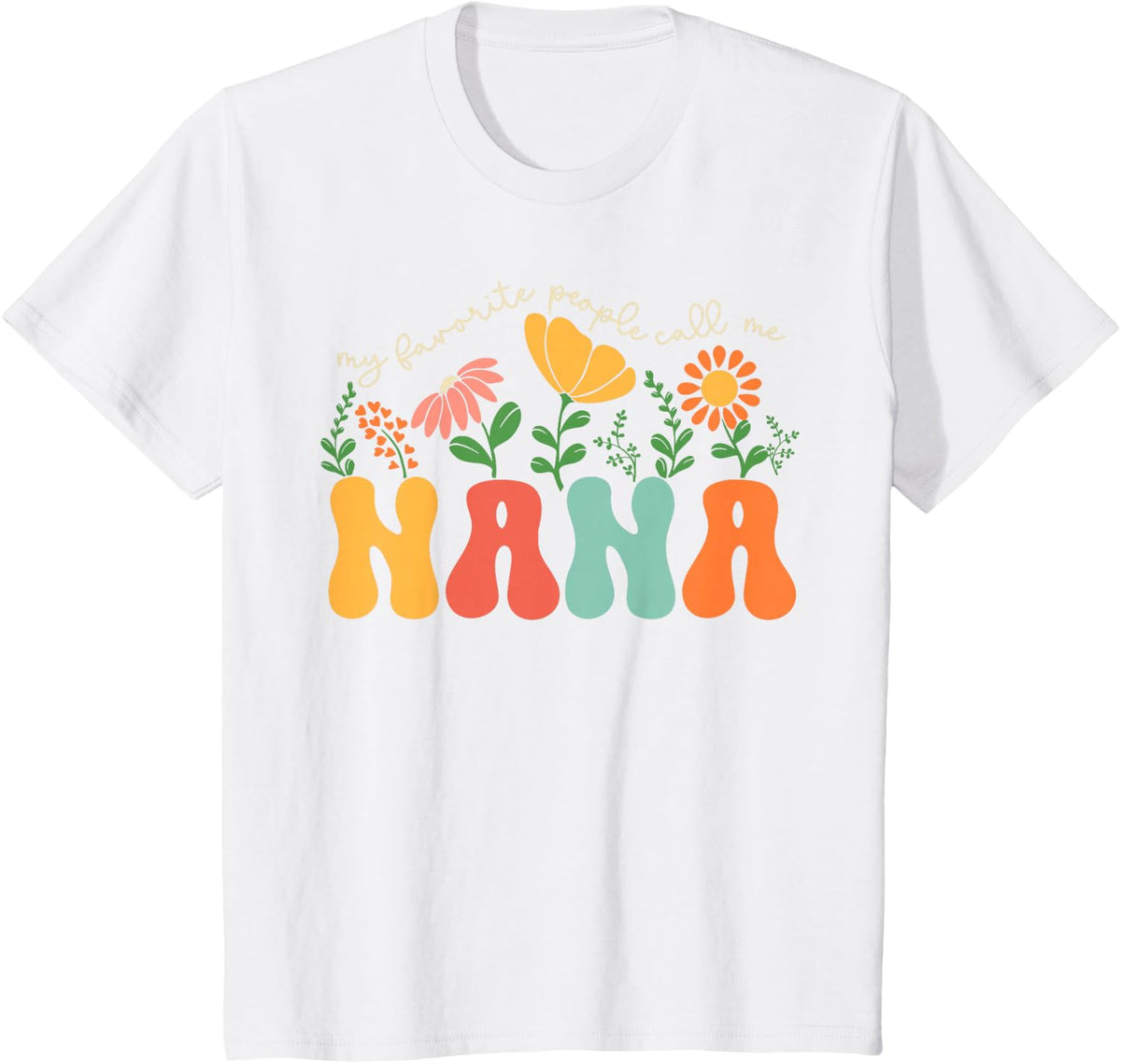 My Favorite People Call Me Nana Mothers Day T-Shirt - White