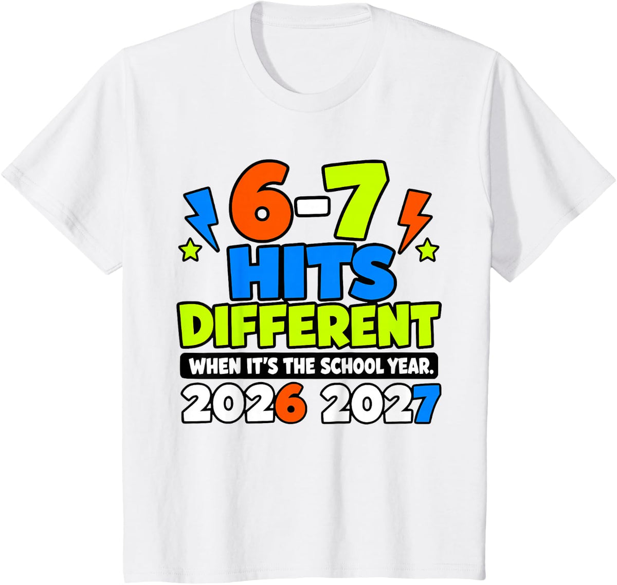 6 7 Hits Different It's The School Year 2026 2027 (2 Side) T-Shirt - White