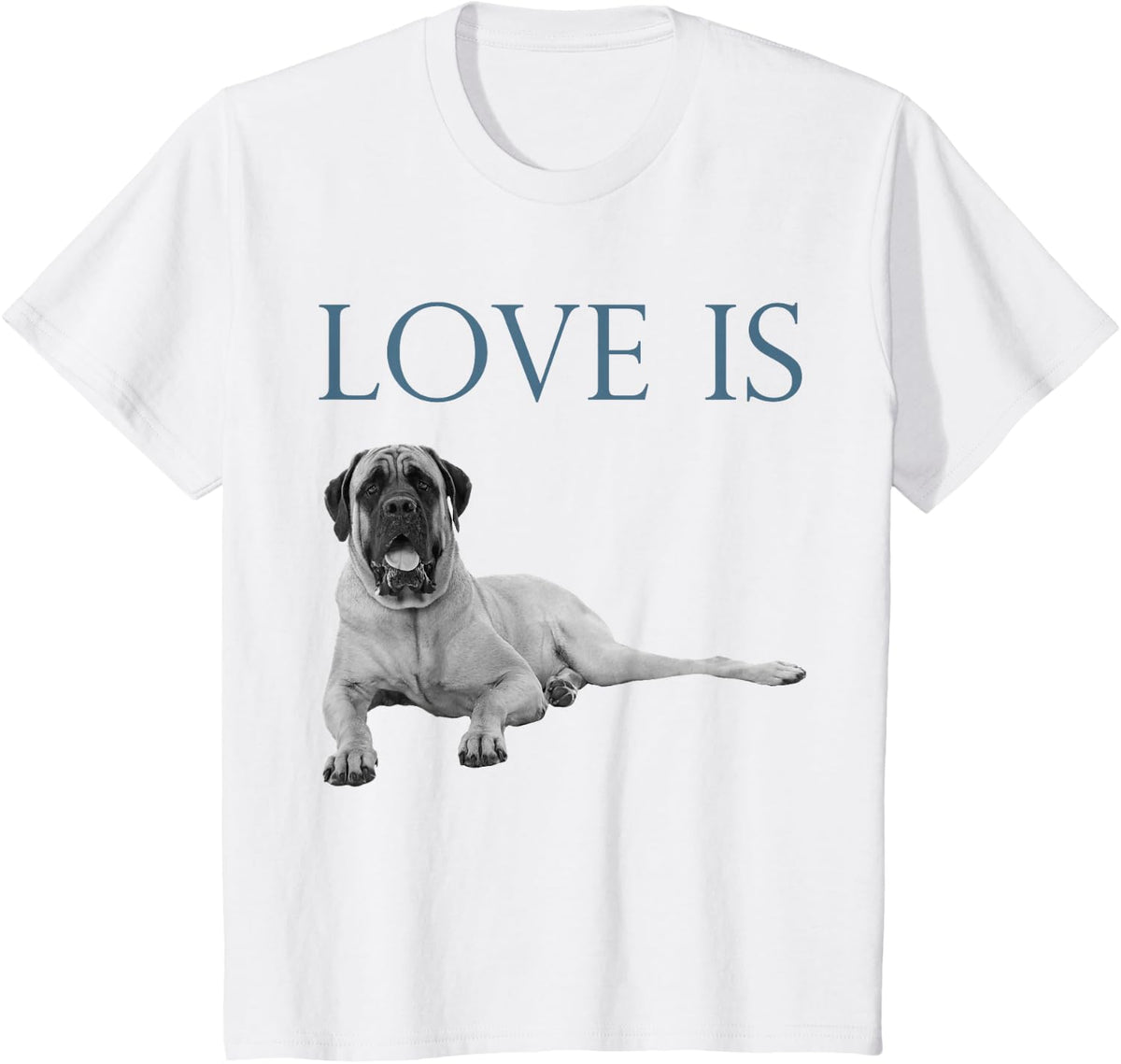 Love Is English Mastiff T-Shirt - White