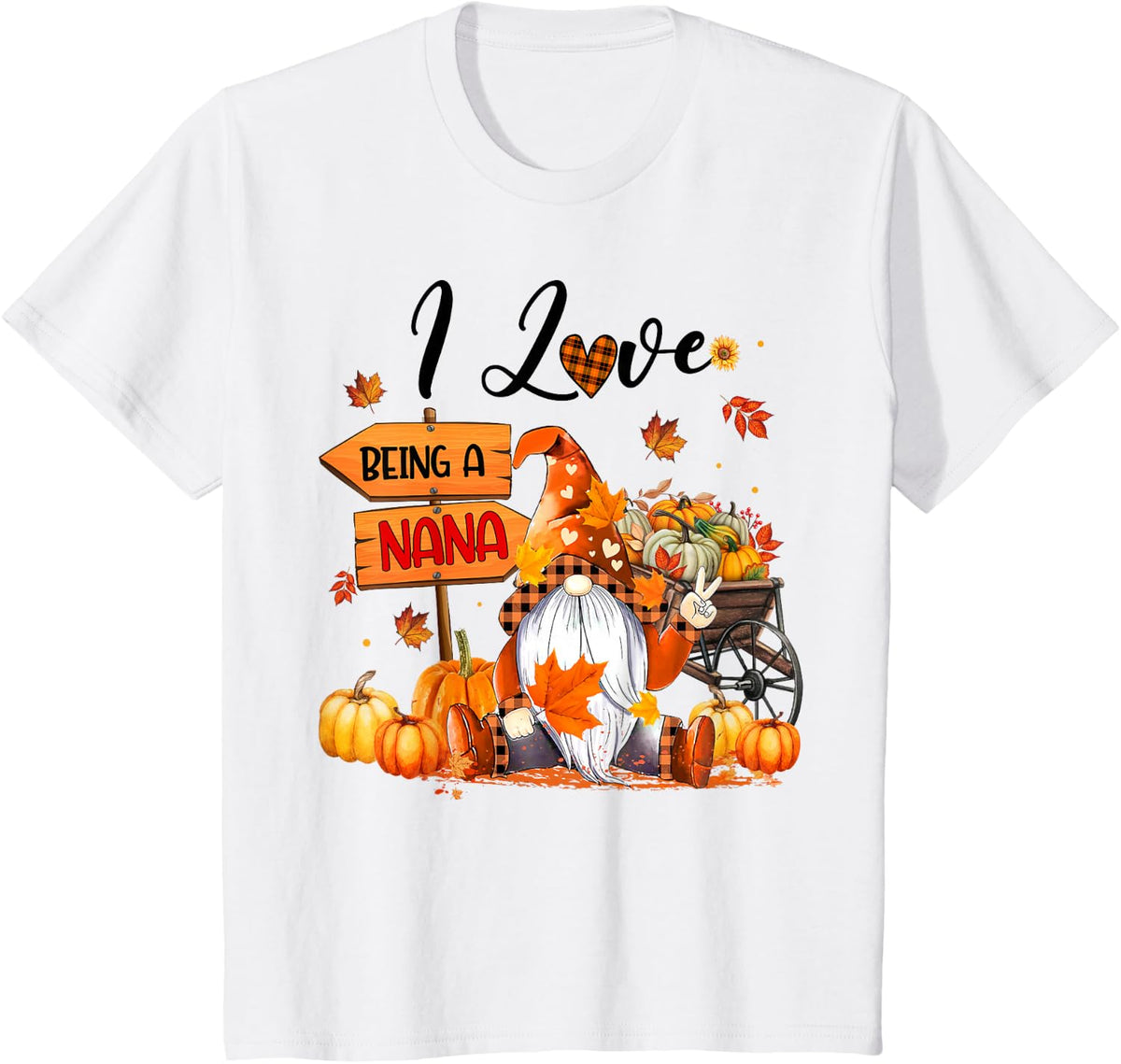 I Love Being A Nana Autumn Gnome Thanksgiving T-Shirt - White