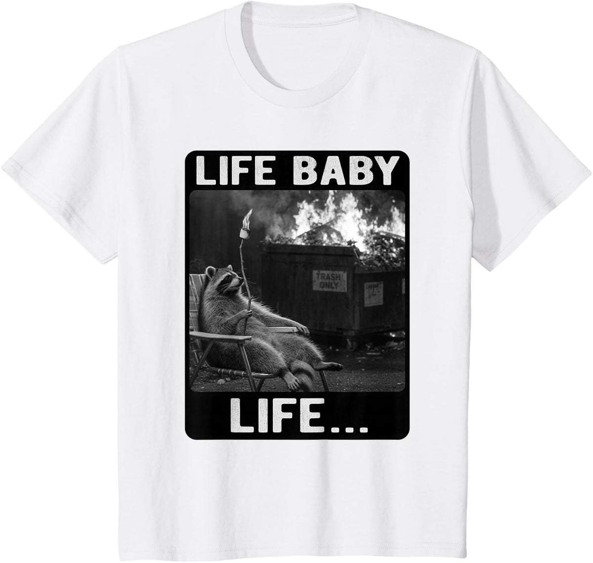 Funny Raccoon Meme, Life Baby Life Funny Saying Deep Thought T-Shirt - White