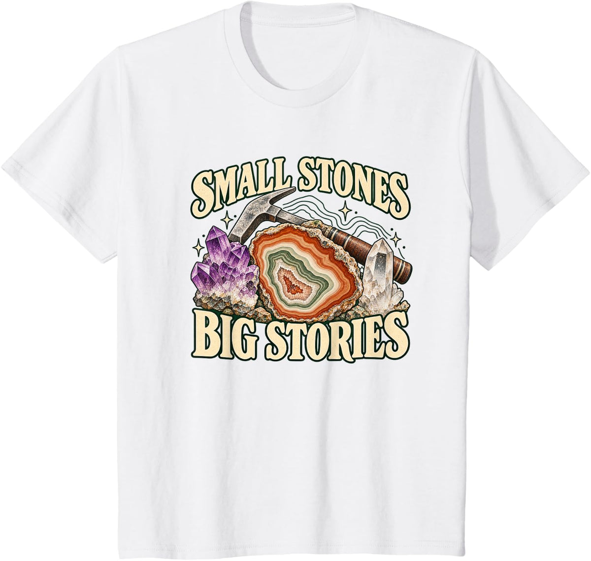 Small Stones Big Stories Rockhounding Geology Collector T-Shirt - White