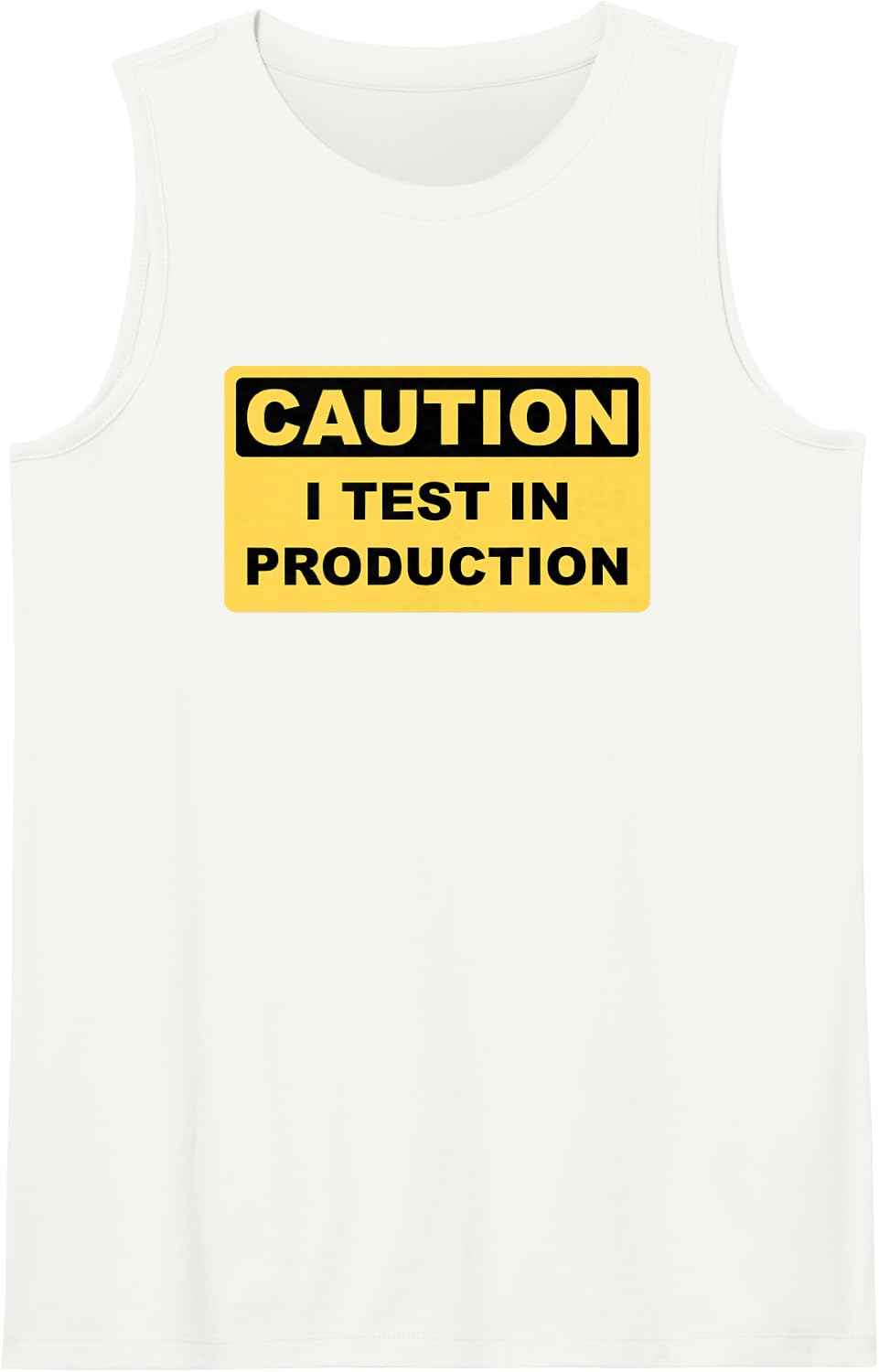 I Test in Production - Funny Developer Caution Sign Design Tank Top - White