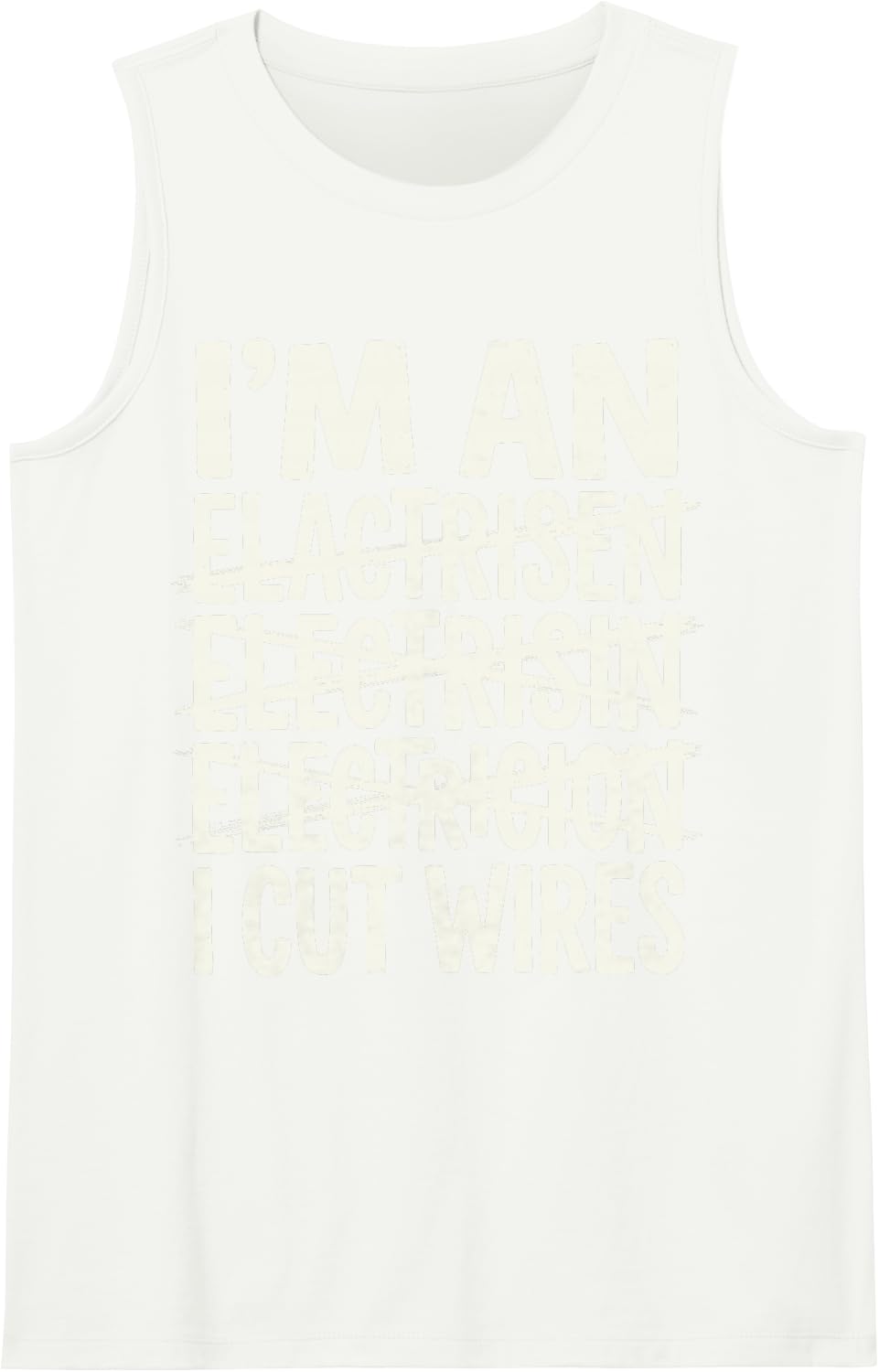 I’m an Electrician I Cut Wires Funny Electrical Worker Tee Sleeveless Tank Top - White