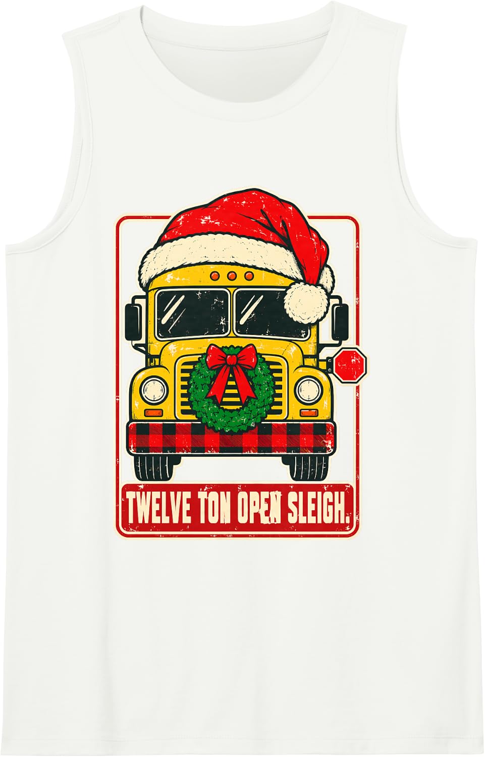 School Bus Driver Twelve Ton Open Sleigh Funny Christmas Sleeveless Tank Top - White