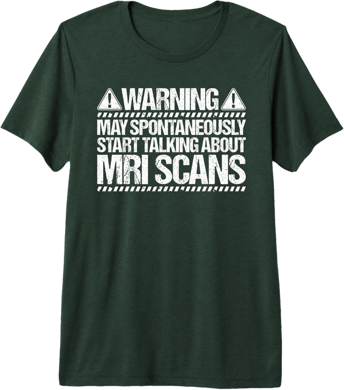 MRI Technologist Start Talking Premium Tri-Blend T-Shirt - Forest