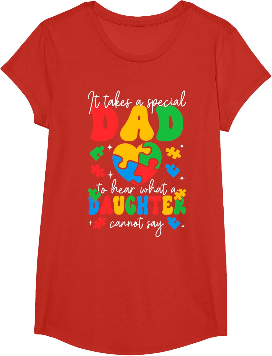It Takes A Special Dad To Hear Daughter Cannot Say Autism T-Shirt - Girls Red