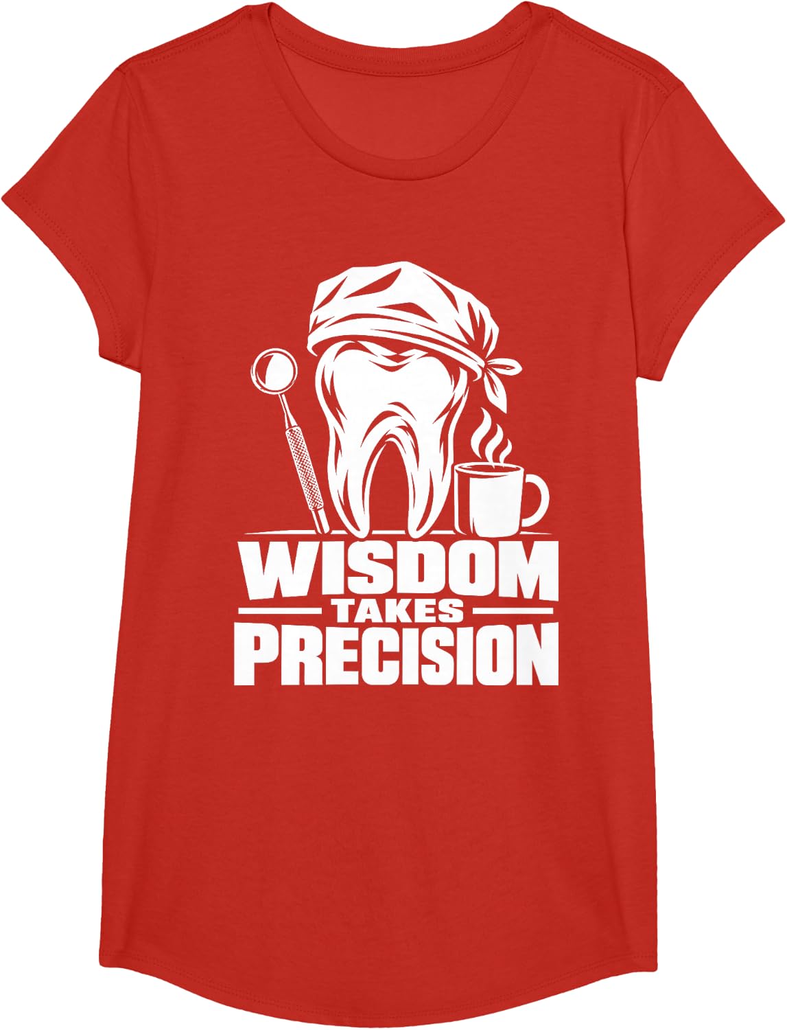 Wisdom Takes Precision Dentist Coffee Oral Surgeon T-Shirt - Girls Red