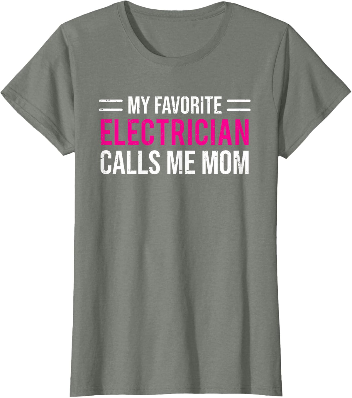 My Favorite Electrician Calls Me Mom Cute Mother T-Shirt - Olive Heather