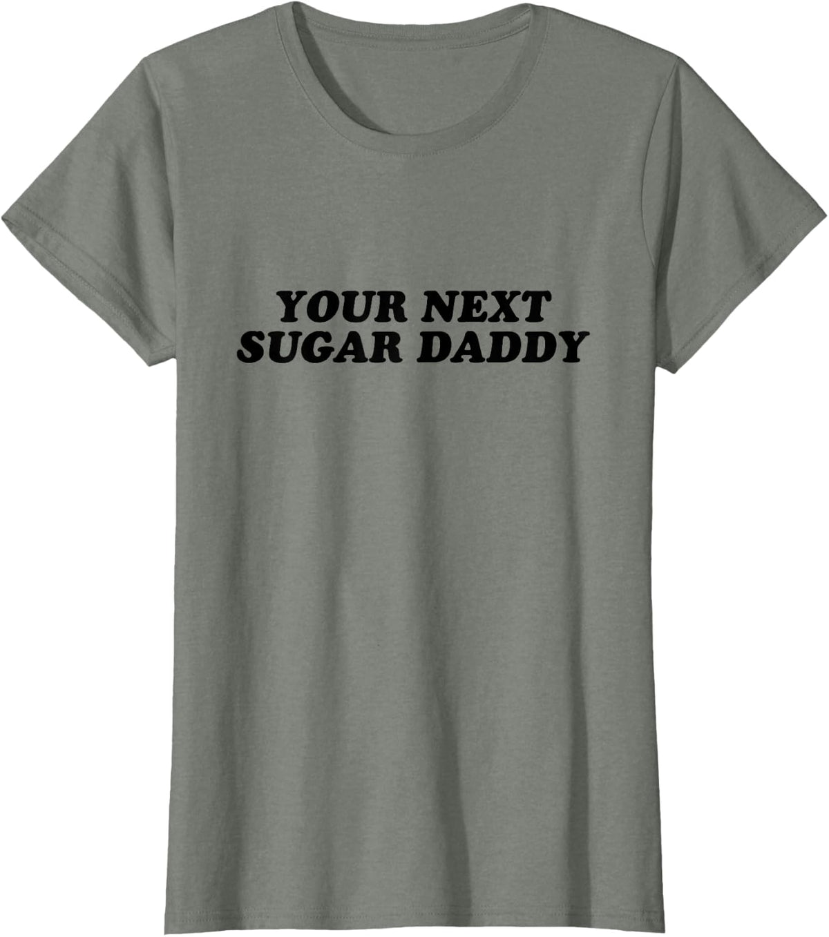 Your Next Sugar Daddy T-Shirt - Olive Heather