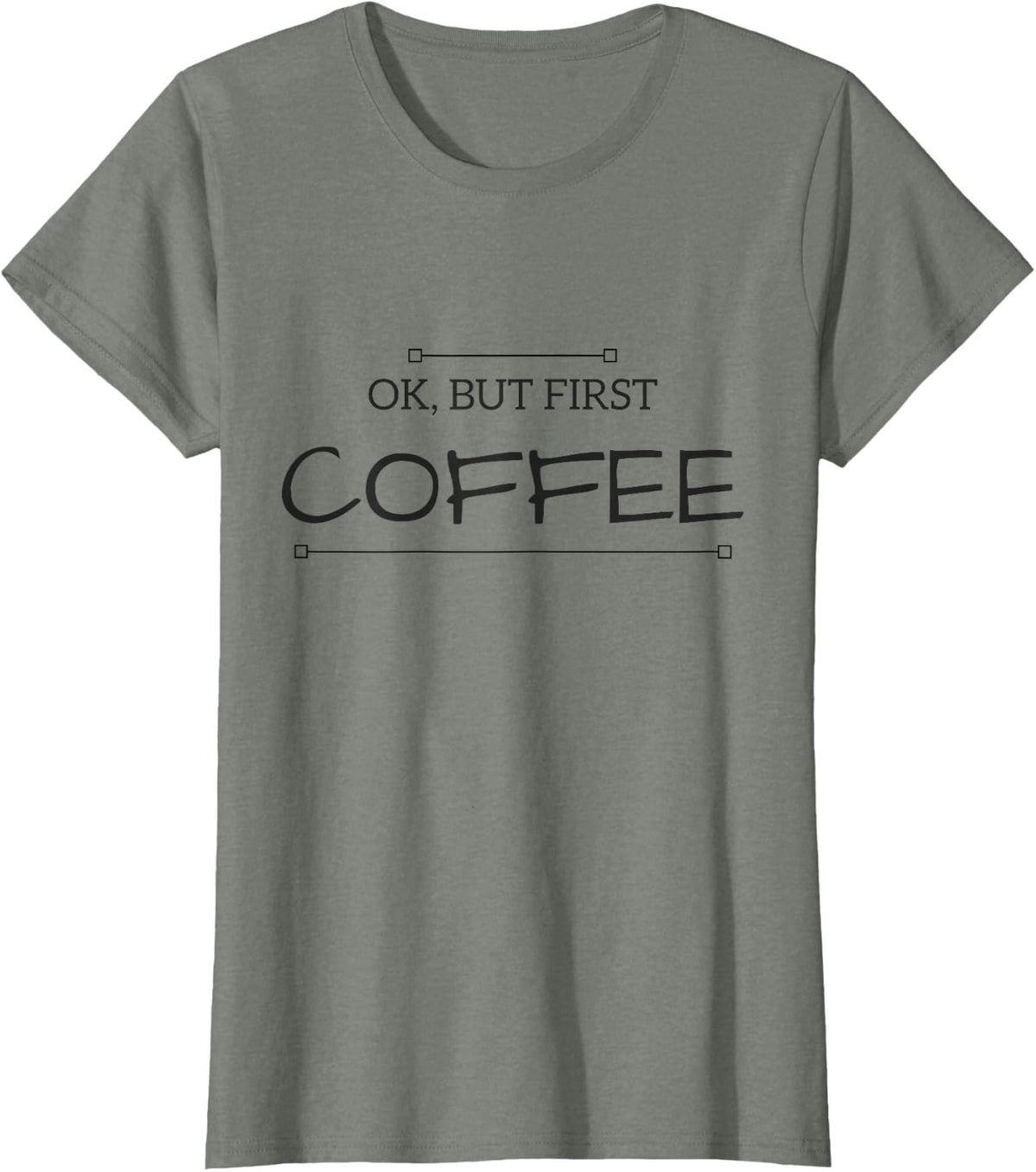CoffeeTees But First COFFEE Women's Shirt Funny Coffee Sayings T-Shirt - Olive Heather
