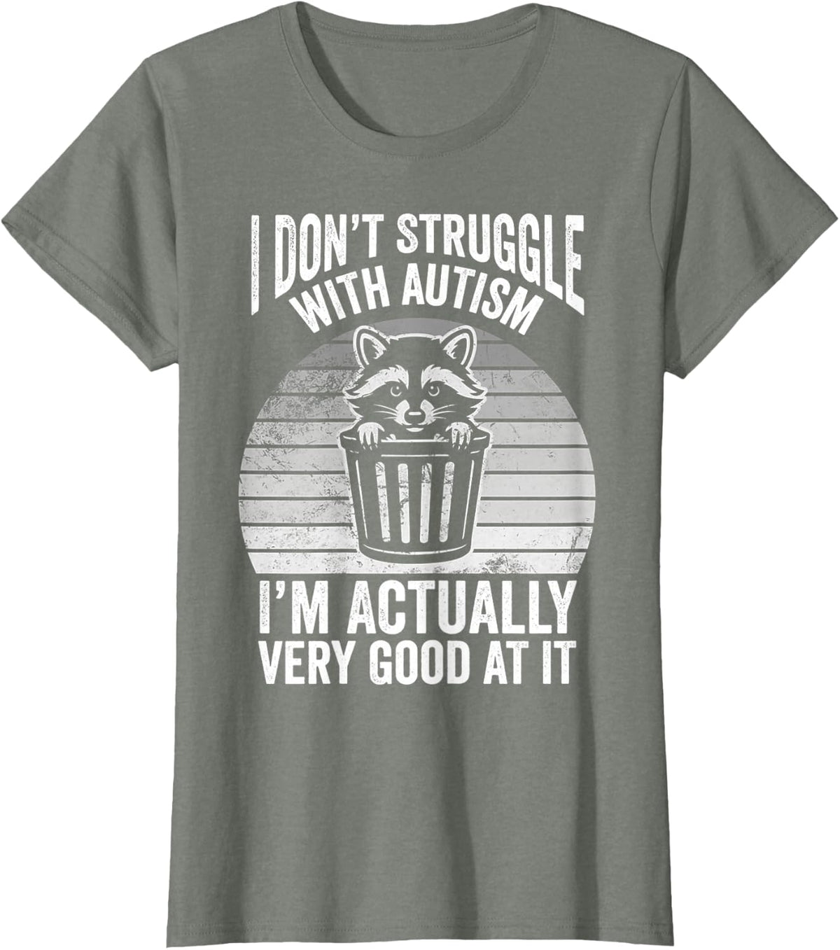 I Don't Struggle with Autism Funny Raccoon T-Shirt - Olive Heather