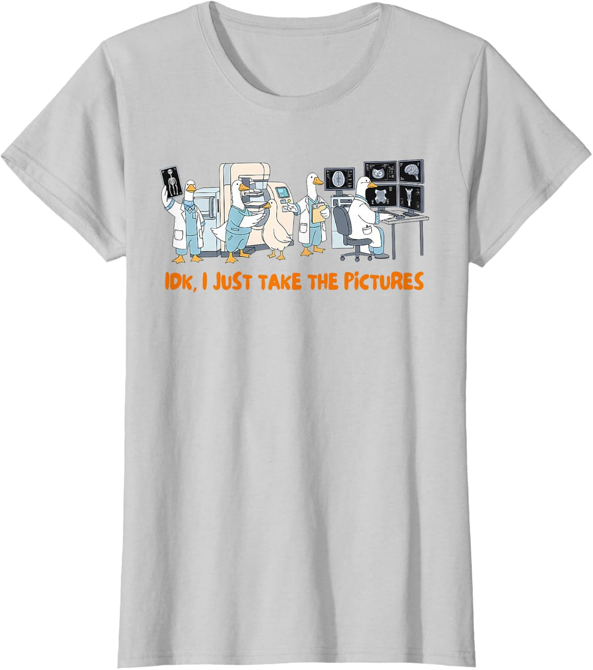Rad Tech Radiology CT Tech IDK I Just Take The Pictures T-Shirt - Silver Grey