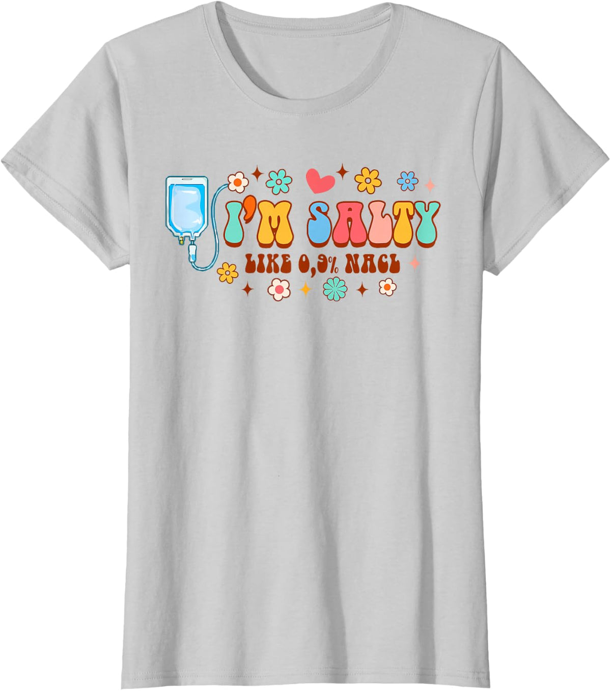 Funny IV Nurse Infusion Nursing I'm A Salty Like 0.9% NaCl T-Shirt - Silver Grey