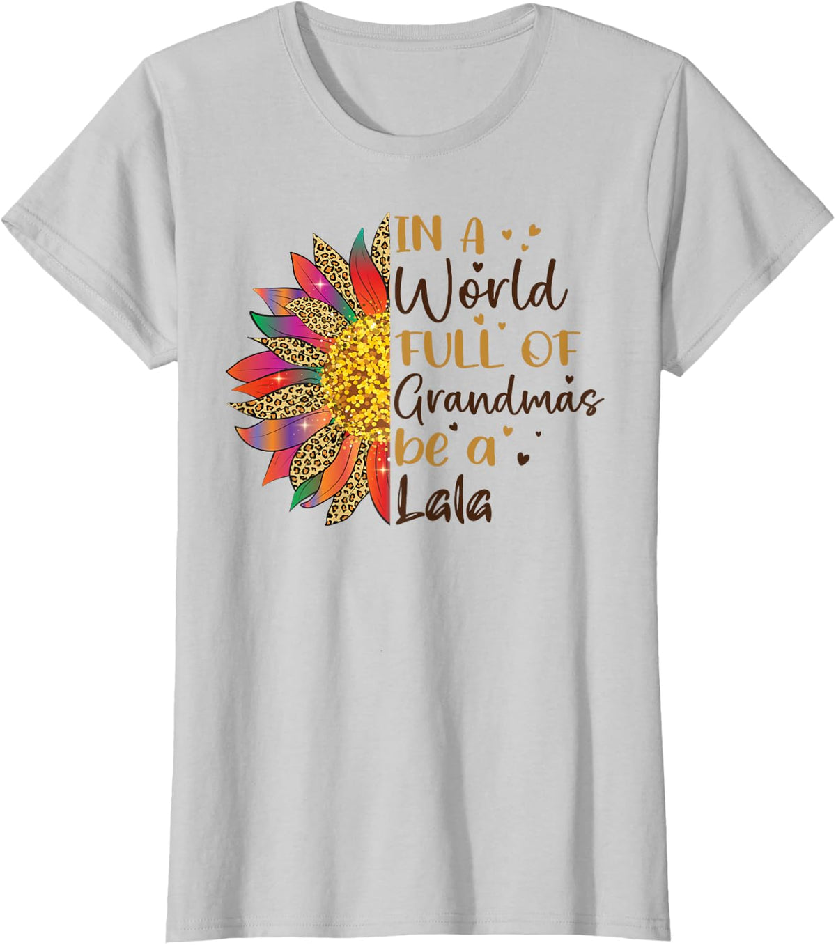 In A World Full Of Grandmas Be A Lala Sunflower Gifts T-Shirt - Silver Grey
